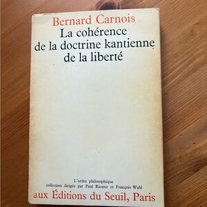 Bernard Carnois - La cohérence de la doctrine kantienne de la liberté